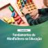 Fundamentos do mindfullness na educao